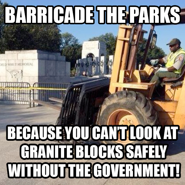 berricade the parks because you can't look at granite blocks safely without the government